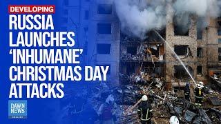 Russia Launches ‘Inhumane’ Christmas Day Attacks, Ukraine Says | Dawn News English