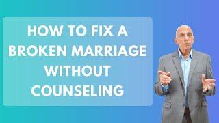 How To Fix A Broken Marriage Without Counseling | Paul Friedman