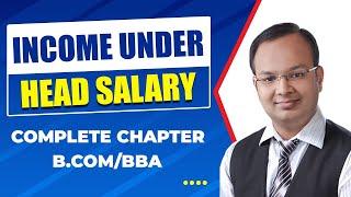 Income Under Head Salary Complete Chapter | B.COM/BBA Income Tax | B.com Taxation | BBA Taxation