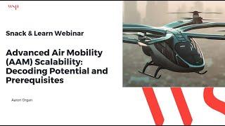 Advanced Air Mobility (AAM) Scalability: Decoding Potential and Prerequisites