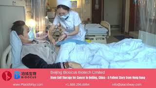 Stem Cell Therapy for Cancer in Beijing, China - A Patient Story from Hong Kong