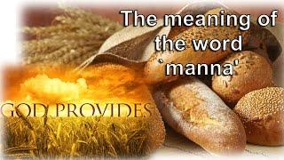 Spiritual Comparisons The meaning of the word `manna'