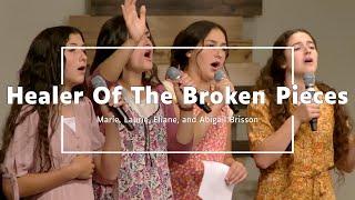 Healer Of The Broken Pieces | Marie, Laurie, Eliane, and Abigail Brisson