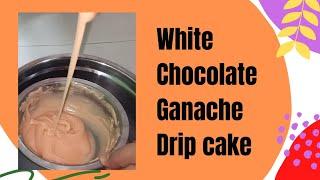 White Chocolate Ganache Drip Cake Tutorial | Chochon Cakes