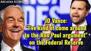 JD Vance: “I’ve kind of come around to the Ron Paul argument” on the Federal Reserve