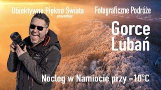 Gorce, Lubań i Nocleg w Namiocie przy -10°C Fotograficzne Podróże