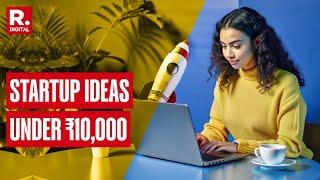 Low-Cost Business Ideas You Can Launch from Home for Under ₹10,000 | Republic Business