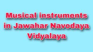 Musical instruments in Jawahar Navodaya Vidyalaya. Talent of the Navodaya's students.