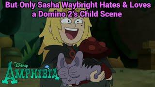 But Only Sasha Waybright Hates & Loves a Domino 2's Child Scene | Amphibia (S3 EP15B)