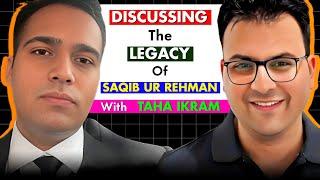 The Legacy of Saqib-ul-Rehman