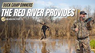 Duck Camp Dinners S3 Ep. 5 | The Red River Provides