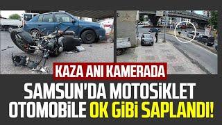 Samsun'da motosiklet otomobile ok gibi saplandı! Kaza anı kamerada