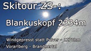 Skitour ZS-: Blankuskopf 2334m - Vorarlberg/Brandnertal - Windgepresst statt Pulver - 1270hm