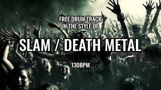 Death Metal With Slam Breakdowns *130 BPM DRUM TRACK*