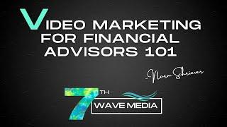 Video Marketing for Financial Advisors 101