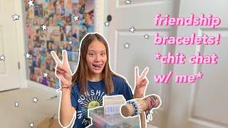 friendship bracelets! *chit chat w/ me*