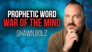 Prophetic  Word from Shawn Bolz : The War Over Your Mind & How God is Going to Help You Win It!