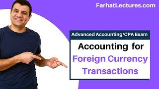 Foreign Currency Transactions | Advanced Accounting | CPA Exam FAR