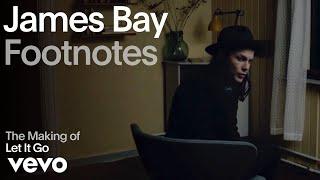 James Bay - The Making of 'Let It Go' (Vevo Footnotes)