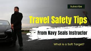 Travel Safety Tips From Former Navy Seals Instructor