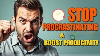 How to Overcome Procrastination: 7 Proven Strategies for Boosting Productivity