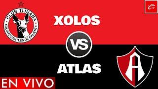 Xolos de Tijuana vs Atlas EN VIVO | Jornada 11 Liga MX Clausura 2025