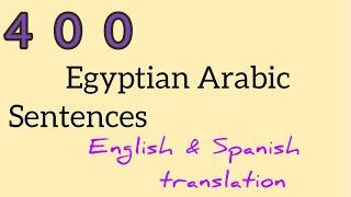 400 Egyptian Arabic sentence ( native speaker ) + Spanish translation