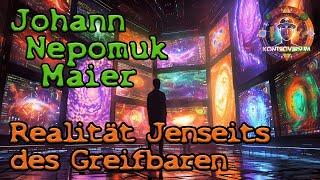 Realität Jenseits des Greifbaren / mit Johann Nepomuk Maier