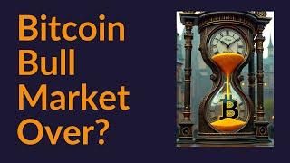 Bitcoin Bull Market Over?