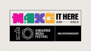 10th Singapore Media Festival – Make It Here