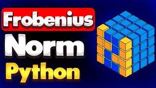 How to calculate Frobenius Norm in NumPy Python | Module NumPy Tutorial - Part 31