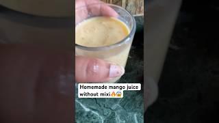 Homemade mango juice without mixi #shorts #mangojuice #ytshorts #mangoshake