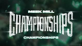 Meek Mill - Championships [Official Audio]