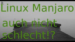 Linux Manjaro - auch nicht schlecht!?