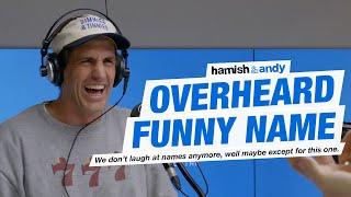 An Overheard Funny Name | Hamish & Andy