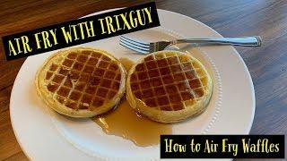 Air Fry with IrixGuy - How to Air Fry Waffles