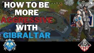 How to be more aggressive with Gibraltar Apex Legends