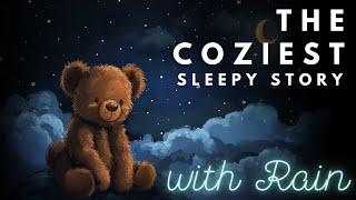  The Sleepy History of Teddy Bears - The Coziest Sleepy Story | Storytelling and RAIN