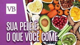 Alimentos Para Uma Pele Perfeita - Você Bonita (09/01/19)