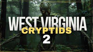 WEST VIRGINIA CRYPTIDS UNCOVERED 2 | MYSTERIOUS CREATURES OF THE MOUNTAIN STATE