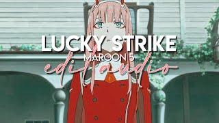 edit audio - lucky strike (maroon 5)