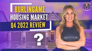 The Q4 2022 Burlingame Market | Burlingame Real Estate Market Review