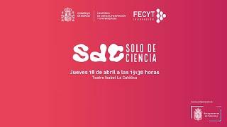 Semifinal española del certamen iberoamericano de monólogos científicos "Solo de Ciencia"