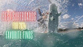 Best Surfboards this year and Noel's "Favorite Finds" for 2024