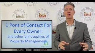 1 Point of Contact For Every Owner: and other philosophies of property management