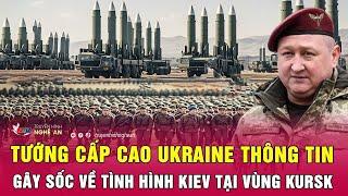 Tướng cấp cao Ukraine thông tin gây sốc về tình hình Kiev tại vùng Kursk