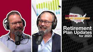 Retirement Plan Updates for 2023 -  America's Wealth Management Show