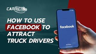 How to use Facebook to attract truck drivers