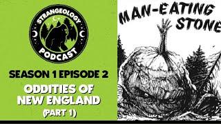 Strangeology Podcast S01E02 – Oddities of New England (Part 1)