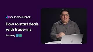 How To Start Deals With Trade-Ins | Cars Commerce